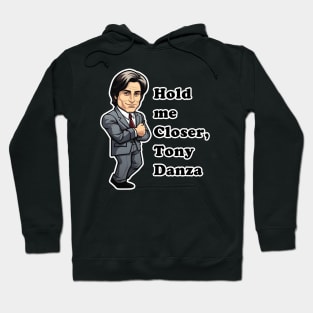 Hold Me Closer, Tony Danza Hoodie